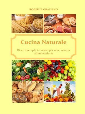 cover image of Cucina naturale. Ricette semplici e veloci per una corretta alimentazione